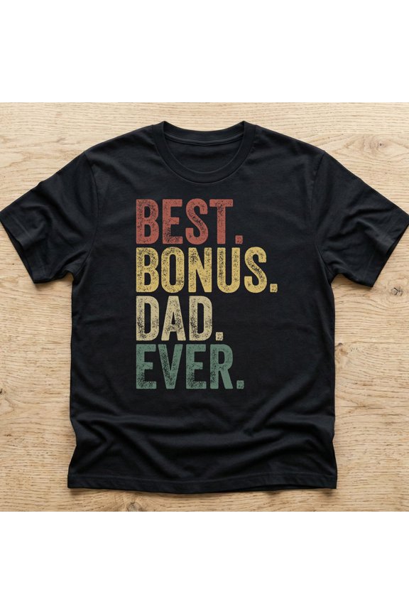 Bonus Dad Shirt Stepfather Father 39 s Day Present Stepson Stepdaughter Tee