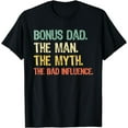 thumbnail image 1 of Bonus Dad The Man Myth Bad Influence Funny Step-Dad Stepdad T-Shirt mens t shirt，black，women，funny，misfits，men，journey, 1 of 4
