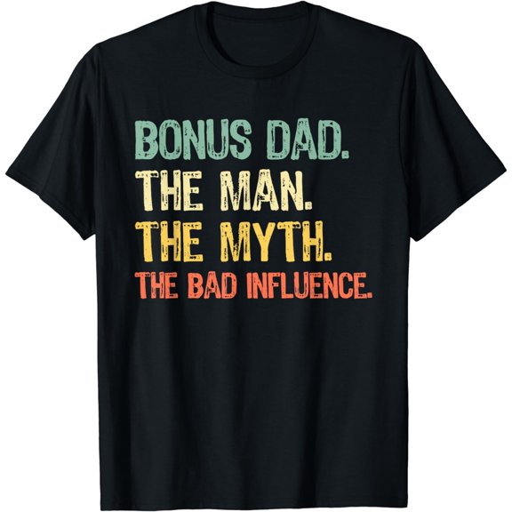 Bonus Dad The Man Myth Bad Influence Funny Step-Dad Stepdad T-Shirt mens t shirt,black,women,funny,misfits,men,journey