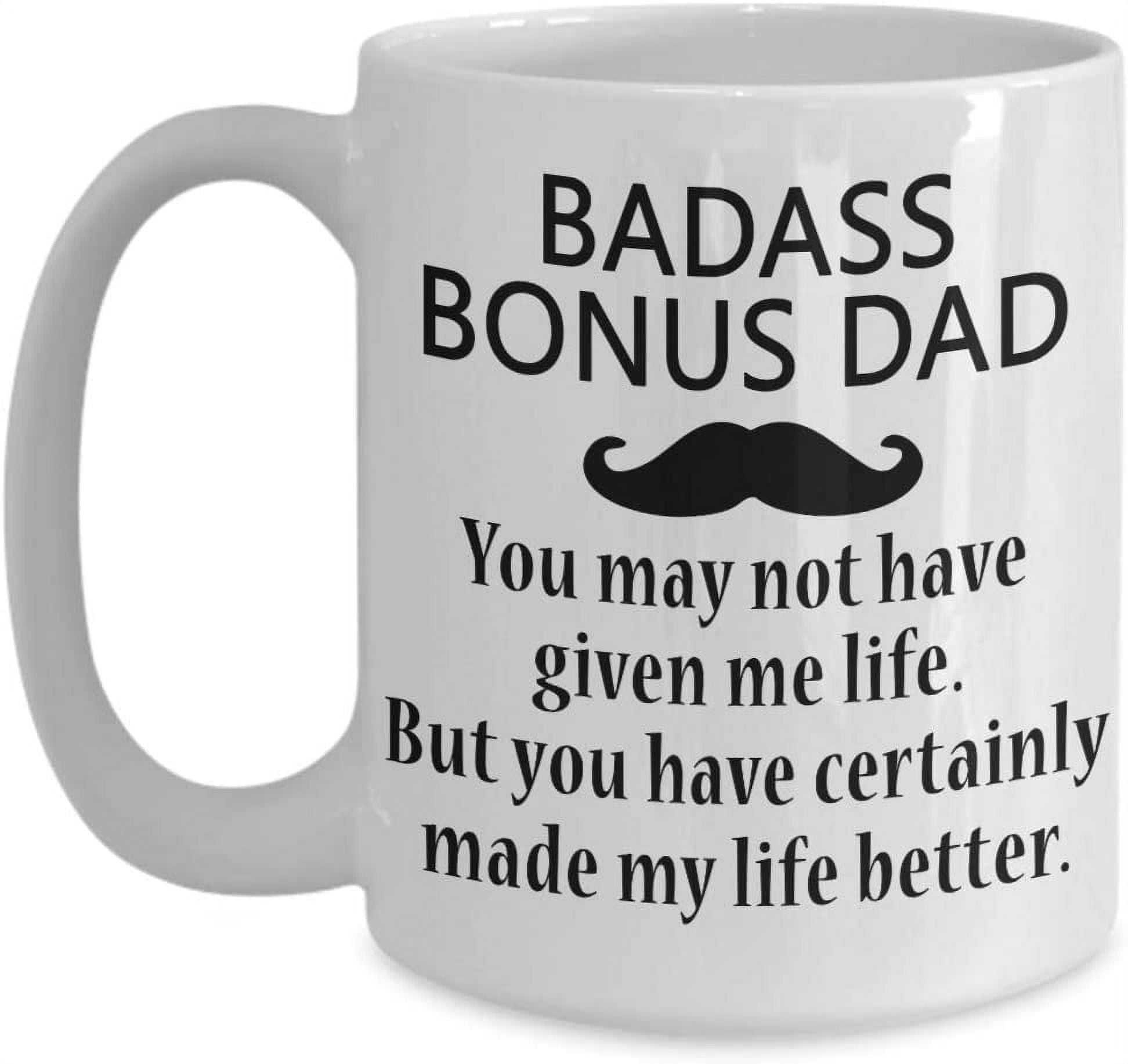 Bonus Dad You May Not Have Given Me Life Coffee Mug Gift Idea For Step Dad Tea Cup Father's day ...