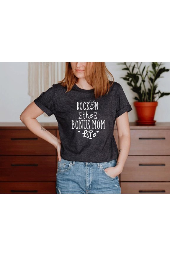 Bonus Mom Life Shirt, Motherhood Tshirt, Bonus Mom s for Mother's Day, Step Mother Tee, Best Bonus Mom Ever Tee, Bonus Mom Birthday, F4366 All Size S-5Xl