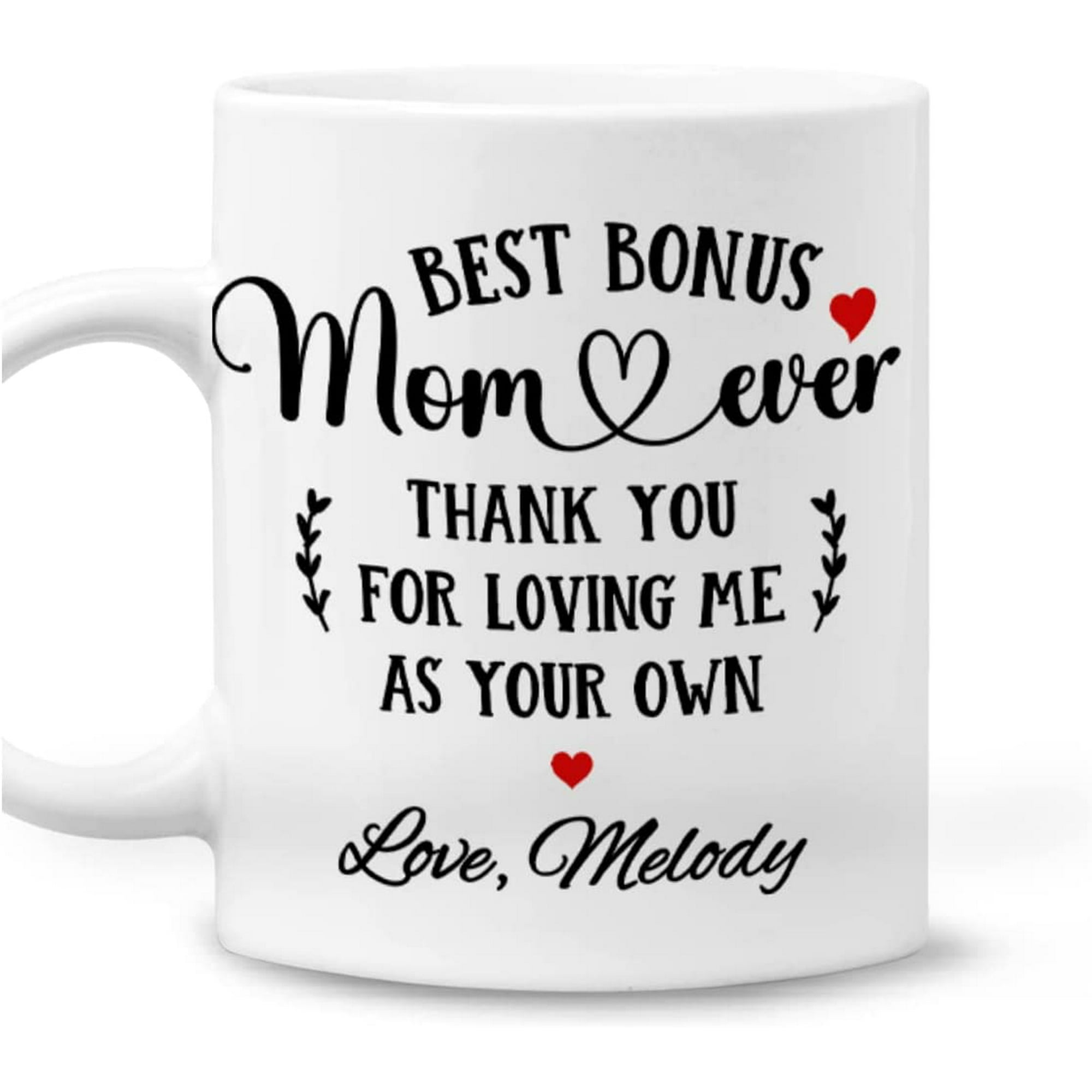 Bonus Mom Mug Personalized Thank You For Loving As Your Own Coffee Mugs Cup  11oz 15oz Birthday Mothers Day Christmas Presents For Stepmom Stepmothers  Stepmoms Gifts 