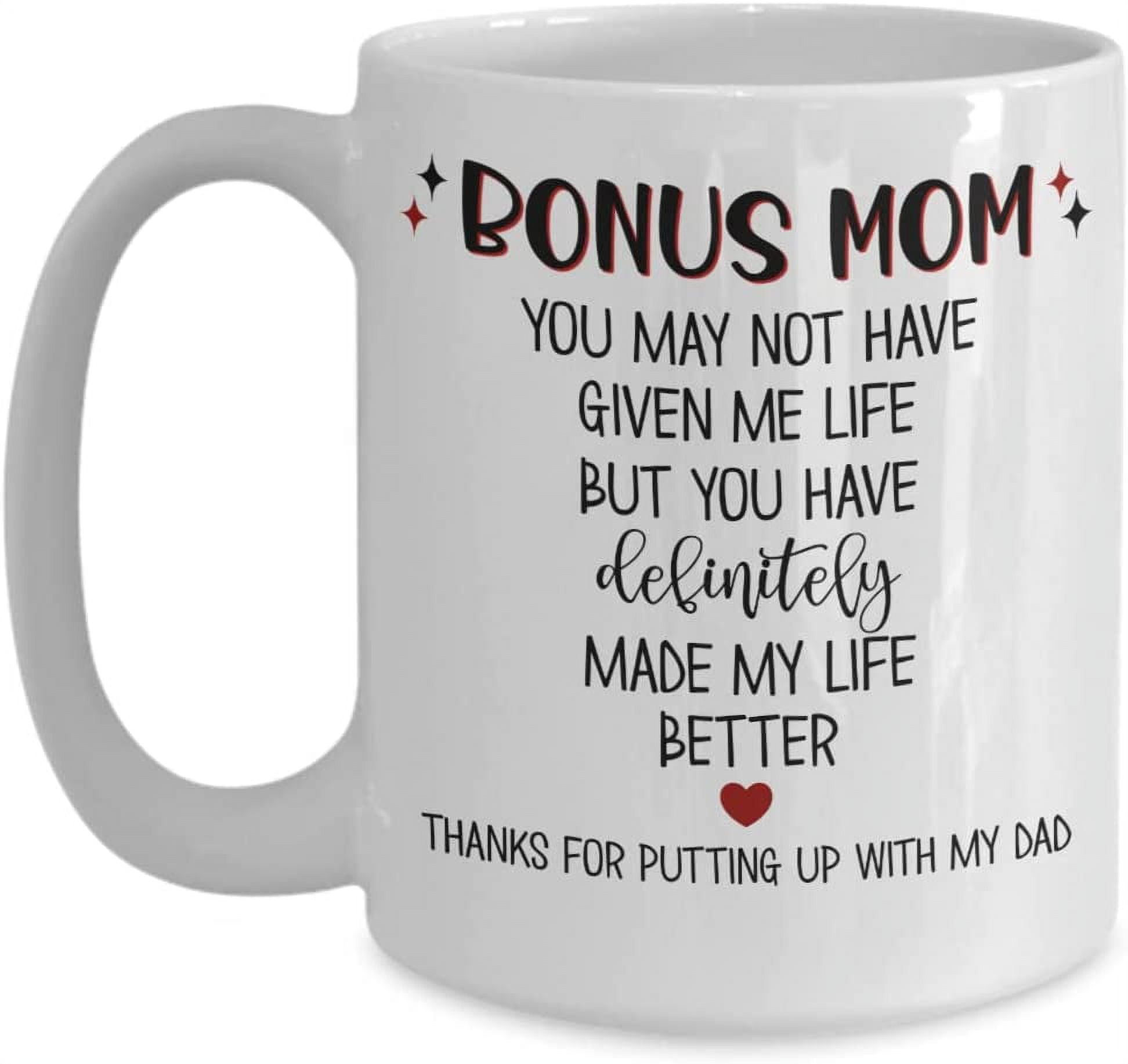 https://i5.walmartimages.com/seo/Bonus-Mom-Mug-You-May-Not-Have-Given-Me-Life-Thank-You-Appreciation-Birthday-Mothers-Day-Ideas-for-StepMom-from-Step-Daughter-Funny-11-or-15-oz-White_f697ecc0-a9e2-4c2a-8a67-a9e995dc4d82.f627248512fe34dca011df7908fe8066.jpeg