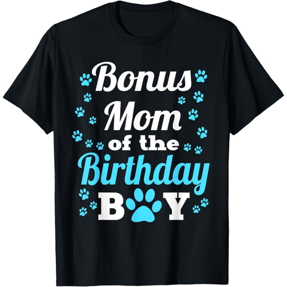 Bonus Mom Of The Birthday Boy Dog Paw Bday Party T-ShirtMen and women, Black T-shirt, size: Extra large