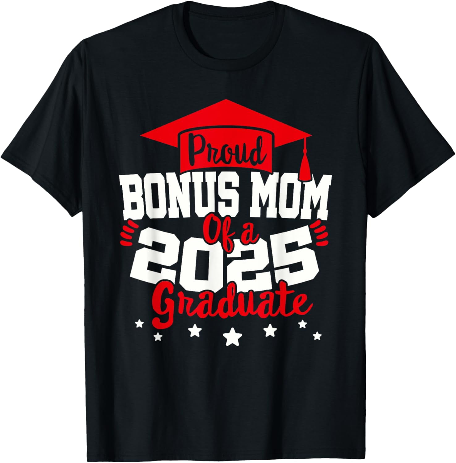 Bonus Mom of a 2025 Graduate Class Senior Graduation Grad 25 TShirt