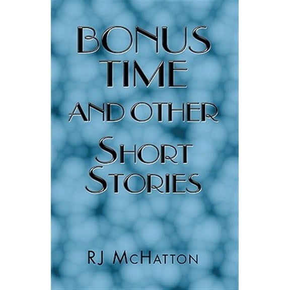 Bonus Time and Other Short Stories