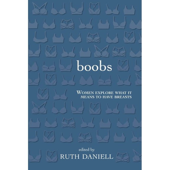 Boobs : Women Explore What It Means to Have Breasts (Paperback)