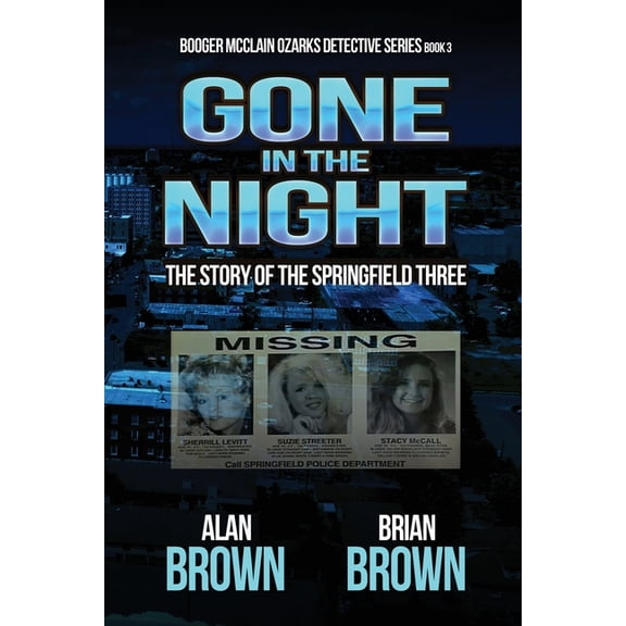 Booger McClain Ozarks Detective Gone in the Night: The Story of the Springfield Three, Book 3, (Paperback)