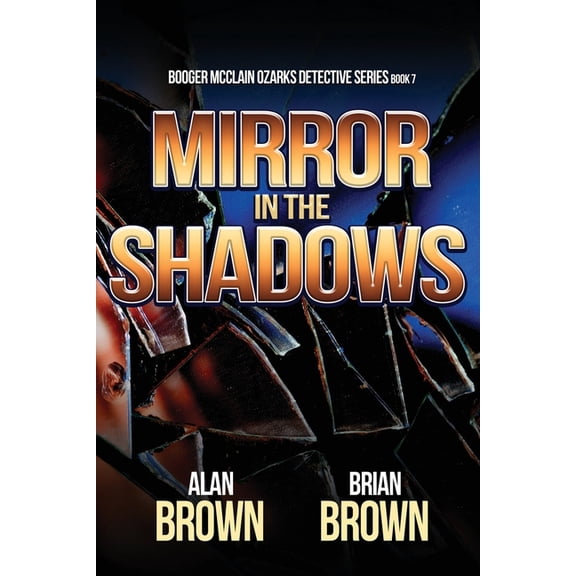 Booger McClain Ozarks Detective Mirror in the Shadows, Book 7, (Paperback)