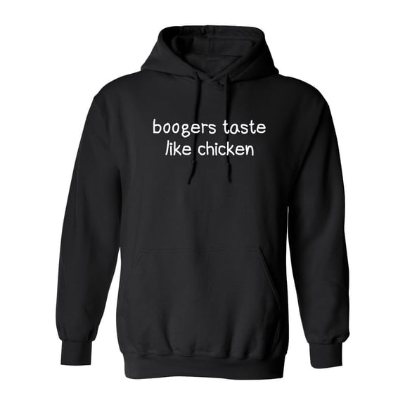 Boogers Taste Like Chicken Sarcastic Novelty Gift Idea Adult Humor Funny Men's Hoodies