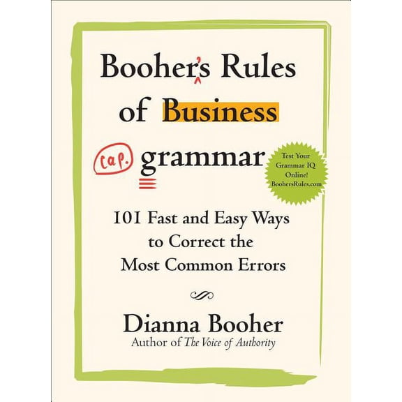 Booher's Rules of Business Grammar: 101 Fast and Easy Ways to Correct the Most Common Errors, (Paperback)