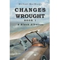 thumbnail image 1 of Book 1 Changes Wrought: A Black Albatros, Book 1, (Paperback), 1 of 1