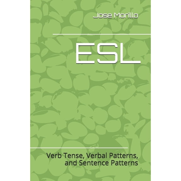 Book 1 English as Second Language for Intermediate and Advance Learners: : Verb Tense, Verbal Patterns, and Sentence Patterns, Book 1, (Paperback)