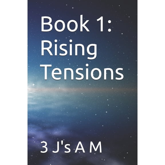 3 j's Galactic Empire Book 1: Rising Tensions, Book 1, (Paperback)