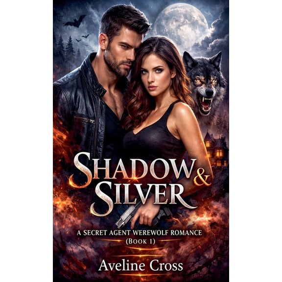 A Secret Agent Werewolf Romance Saga Shadow & Silver: A Secret Agent Werewolf Romance Saga- Book #1, (Paperback)