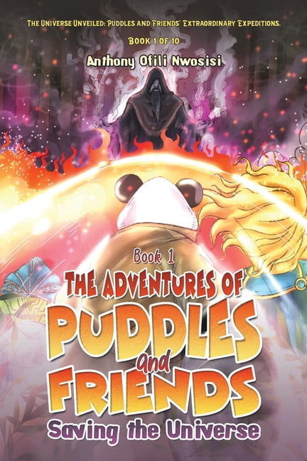 Book 1: The Adventures of Puddles and Friends: Saving the Universe ...