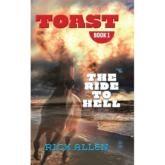 Book 1 Toast: The Ride to Hell: The Ride to Hell, (Hardcover)