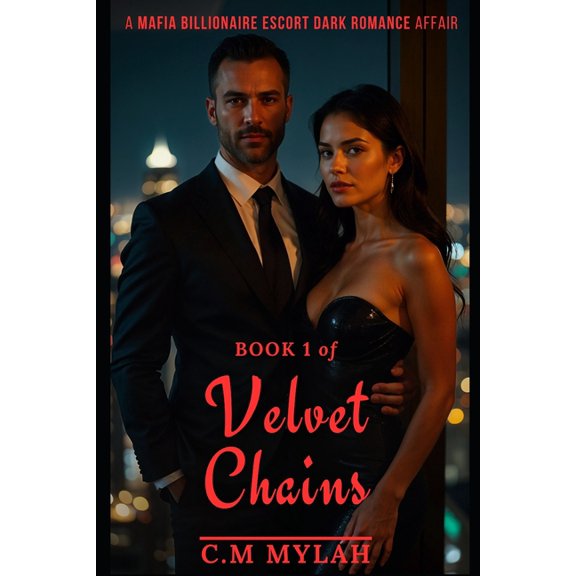 Mafia Billionaire Escort Book 1 of Velvet Chains: A Mafia Billionaire Escort Dark Romance Affair, Book 1, (Paperback)