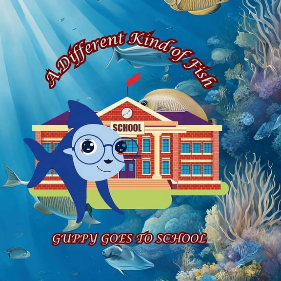 A Different Kind of Fish A Different Kind of Fish: Guppy Goes to School, Book 3, (Paperback)