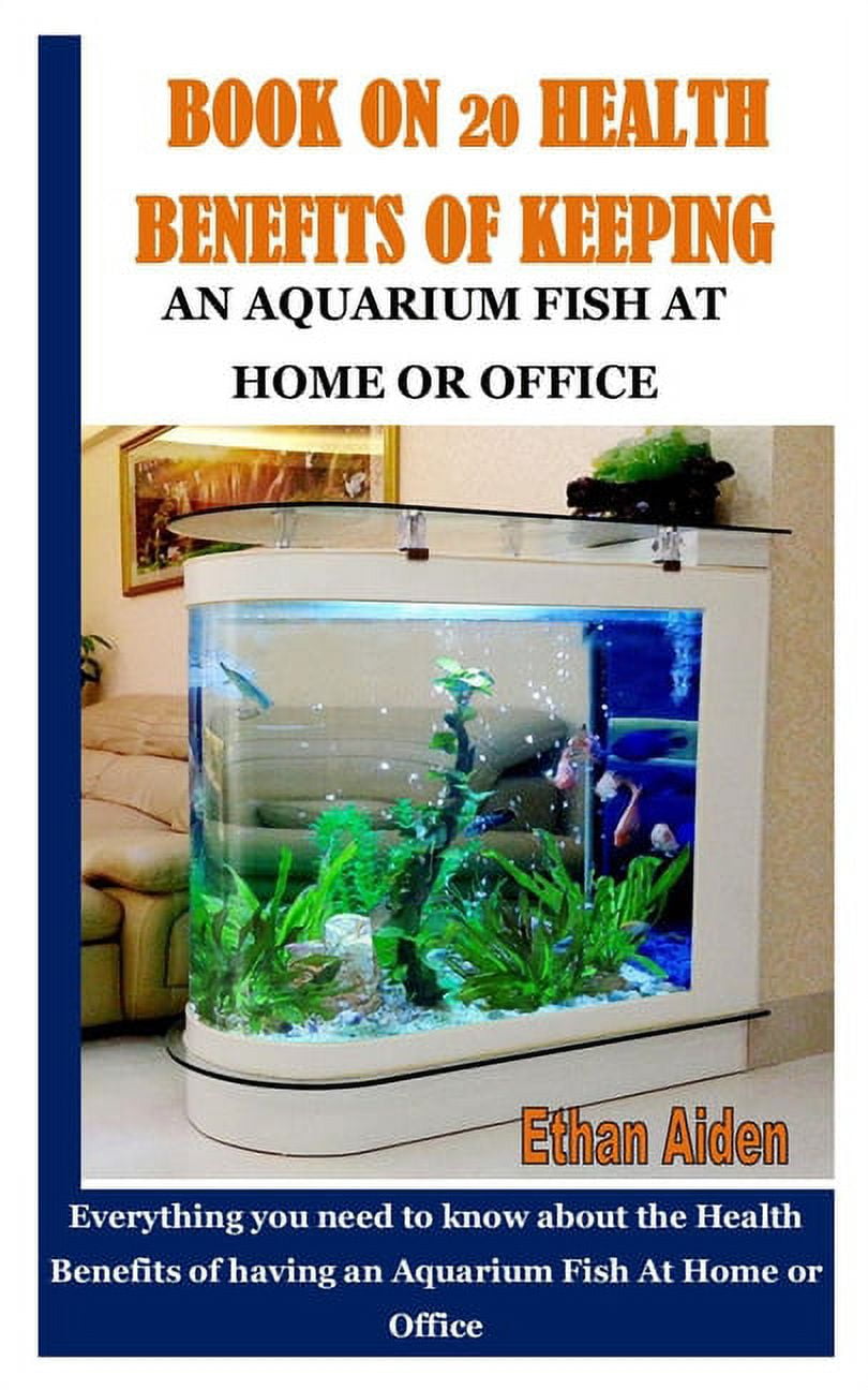 Book on 20 Health Benefits of Keeping Aquarium Fish at Home or Office