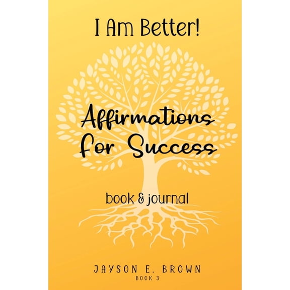 Book 3: I AM BETTER Affirmations for Success: Book 3, (Paperback)