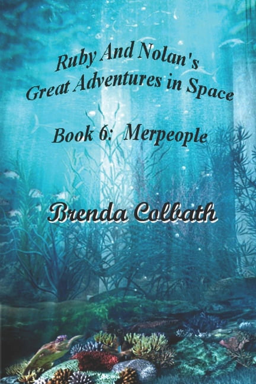 Nolan Ruby Book: 6: Ruby and Nolan's Great Adventures in Space : The Merpeople ...