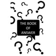 thumbnail image 1 of The Book Of Answers: Simple answer for your daily questions - Decision assistant to find a simple solution - Simple and , (Paperback), 1 of 1