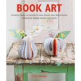 thumbnail image 1 of Pre-Owned Book Art: Creative Ideas to Transform Your Books Into Decorations, Stationery, Display Scenes, and More (Paperback) 178249569X 9781782495697, 1 of 1