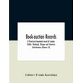 thumbnail image 1 of Book-Auction Records; A Priced And Annotated Record Of London, Dublin, Edinburgh, Glasgow And American Book-Auctions (Vo, (Paperback), 1 of 1