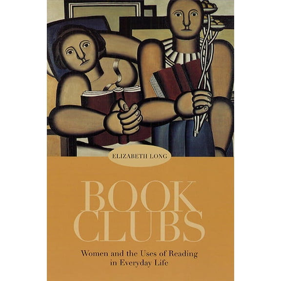 Book Clubs : Women and the Uses of Reading in Everyday Life (Hardcover)