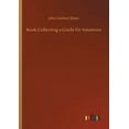 thumbnail image 1 of Book Collecting a Guide for Amateurs (Paperback), 1 of 1