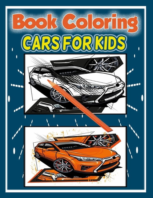 Book Coloring Cars For Kids: activity books, toddlers Boys, Girls, Fun ages 2-4 4-8 for preschooler, (Paperback)