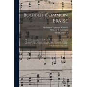Book of Common Praise Hymnal Companion to the Prayer Book, Suited to the Special Seasons of the Christian Year, and Oth, Paperback