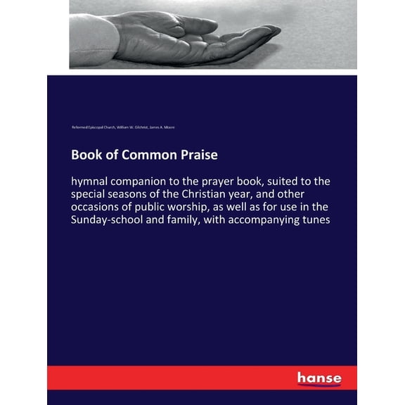 Book of Common Praise: hymnal companion to the prayer book, suited to the special seasons of the Christian year, and oth, (Paperback)