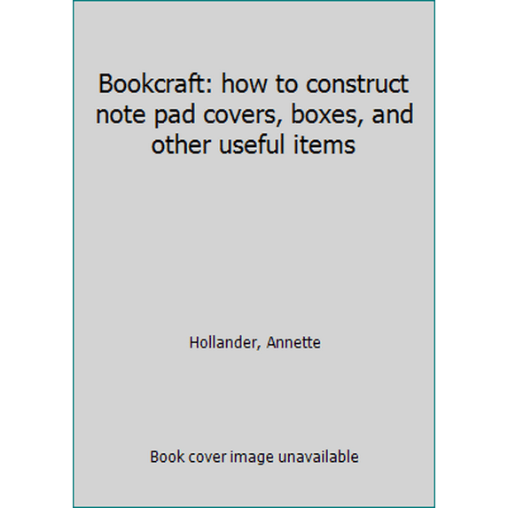 Pre-Owned Bookcraft: how to construct note pad covers, boxes, and other useful items (Paperback) 0442234686 9780442234683