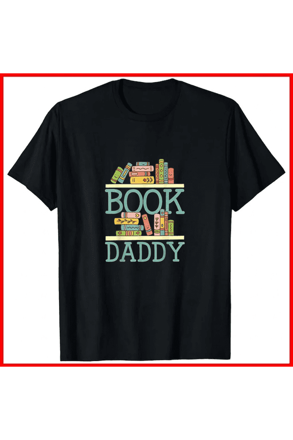 Book Daddy Funny Book Nerd Dad Fiction Reader Novelty Top Unisex T-Shirt, up to size 5XL