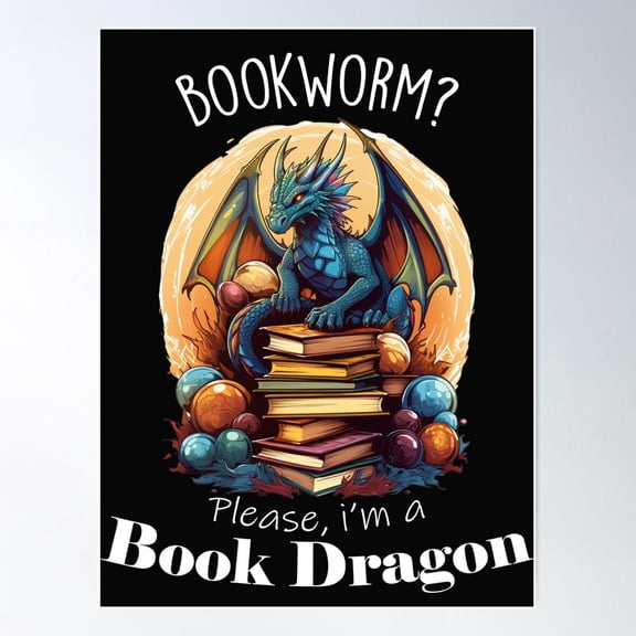 Book Dragon'S Lair: Bookworm? Please, I'M A Book Dragon Poster Wall Art, Modern Wall Decor For Living Room Bedroom, 8x12 UNFRAMED