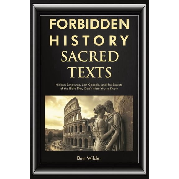Book of Enoch Gnostic Gospels Gifts Forbidden History Sacred Texts: Hidden Scriptures, Lost Gospels, and the Secrets of the Bible They Don't Want You t, Book 1, (Paperback)