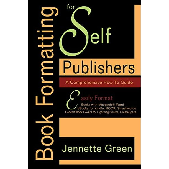Pre-Owned Book Formatting for Self-Publishers, a Comprehensive How-To Guide: Easily Format Books (Paperback) by Jennette Green