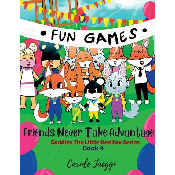Book Friends Never Take Advantage: Cuddles The Little Red Fox Series, Book 4, (Paperback)