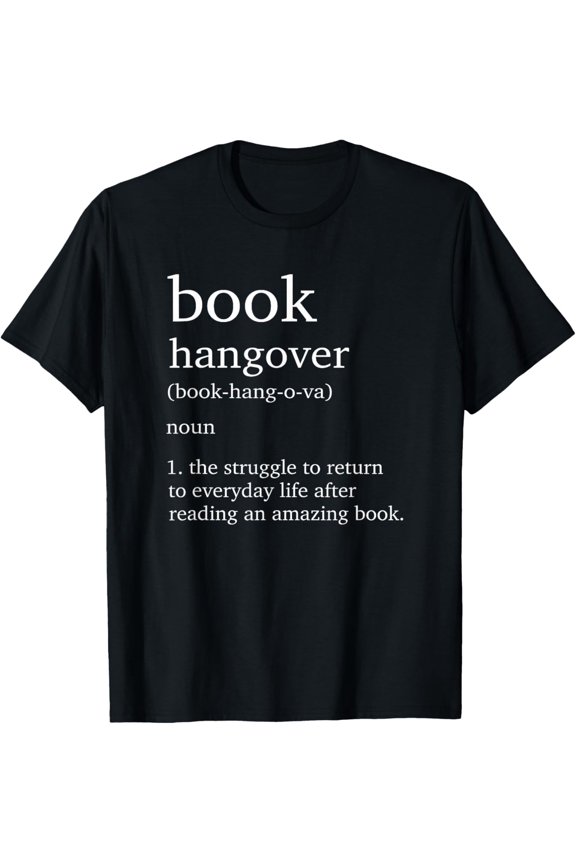 Book Hangover Word Definition - Funny Reading Slogan T-Shirt men and women can wear, black, white, gifts