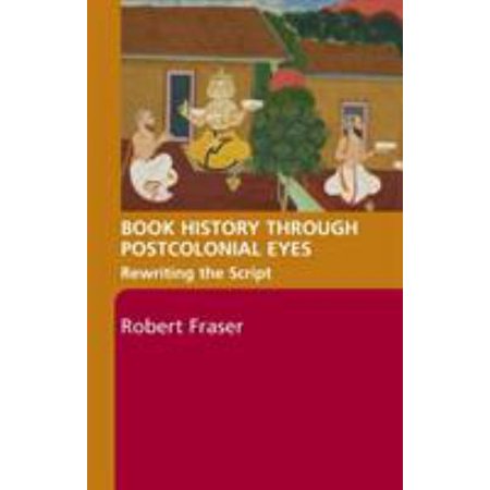 Pre-Owned Book History Through Postcolonial Eyes: Rewriting the Script (Paperback) 0415402948 9780415402941