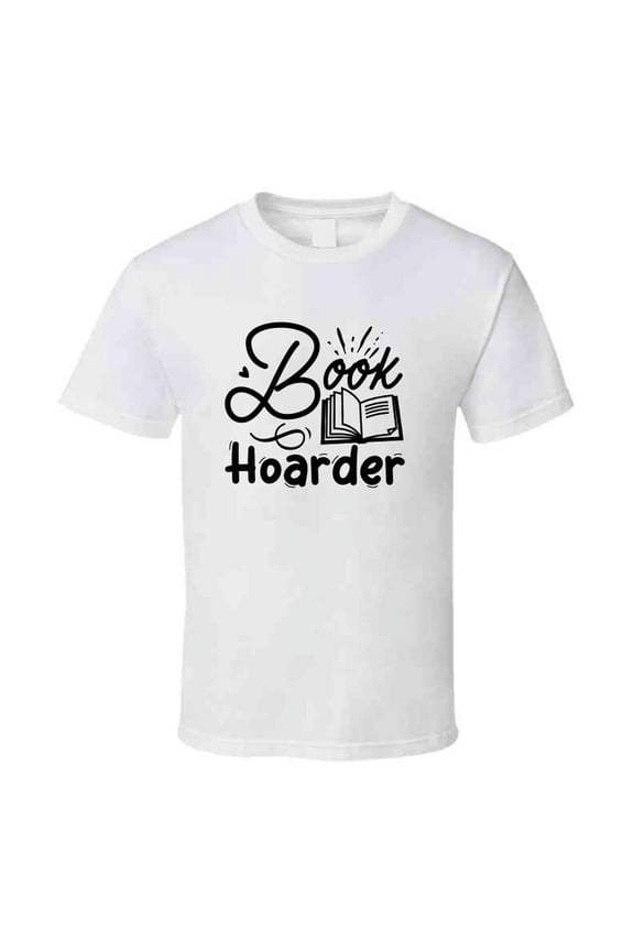 Book Hoarder Tshirt Hilarious Reading Tee For Avid Readerst T Shirt