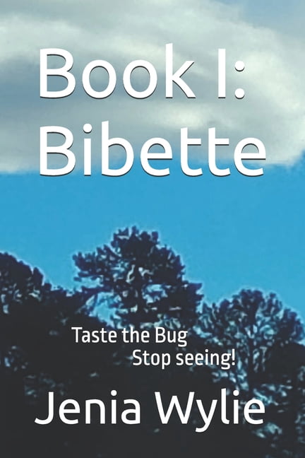 Book I: Bibette: Taste the Bug-Stop seeing!, (Paperback)