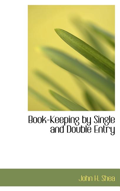 Book-Keeping by Single and Double Entry (Hardcover)