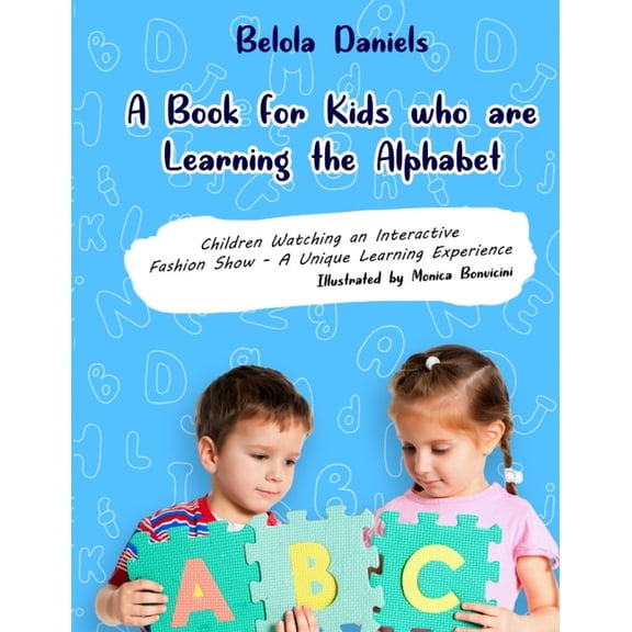 A Book for Kids Learning the Alphabet: ABC Early Learners Alphabet for Preschool Pre-k teaching Children Letters from Kindergarten from the ages 3-7 s