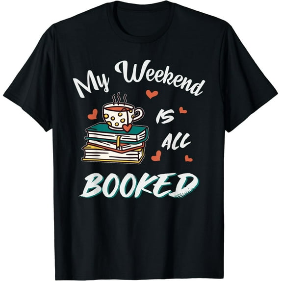 Book Lover & Book Reader | My Weekend Is All Booked T-Shirt