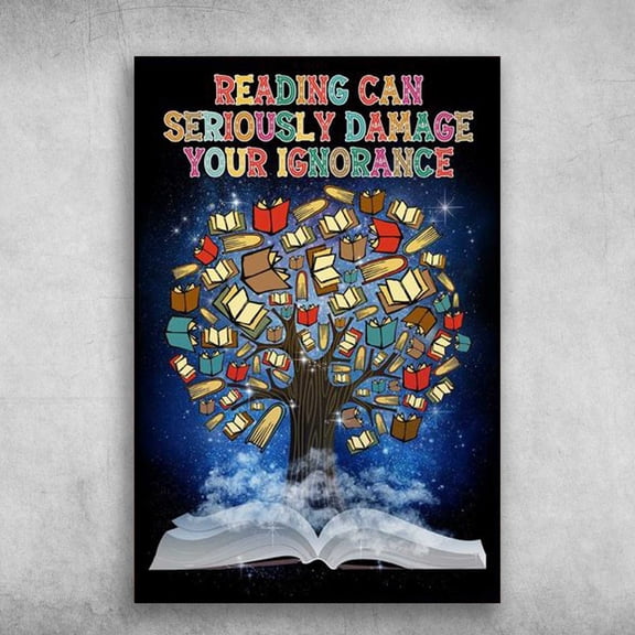 Book Lover, Book Tree, Reading Can, Seriously Damage, Your Ignorance 11 x 17 Inch Poster
