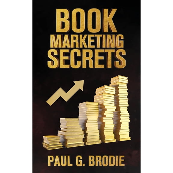 Book Marketing Secrets: Simple Steps to Market Your Book with a Proven System That Works, (Paperback)