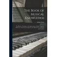 thumbnail image 1 of The Book of Musical Knowledge; the History, Technique, and Appreciation of Music, Together With Lives of the Great Compo, (Paperback), 1 of 1